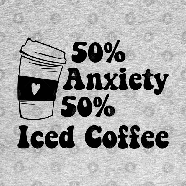 50% Anxiety 50% Iced Coffee and Anxiety by abdelmalik.m95@hotmail.com